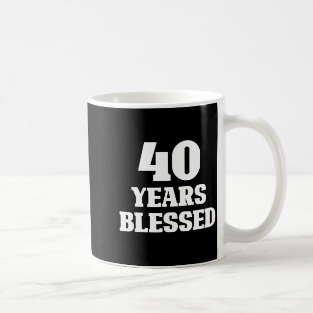 40 Years Blessed 40th Birthday Christian Religious Kaffeetasse (Rechts)