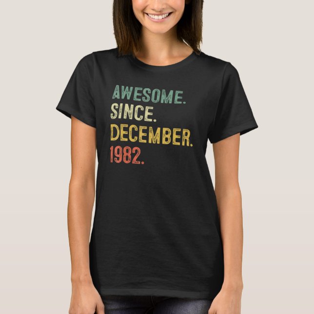 40 Years Old  Awesome Since December 1982 40th Bir T-Shirt (Vorderseite)