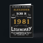 40th Birthday Add Your Name Born 1981 Legendary Karte<br><div class="desc">Say Happy 40th Birthday for those born in 1981 Add your name birthday greeting card. Edit the name and year plus the message inside with the template provided. A wonderful custom black birthday card with white and gold vintage style typography. This card is also available in a giant size format...</div>