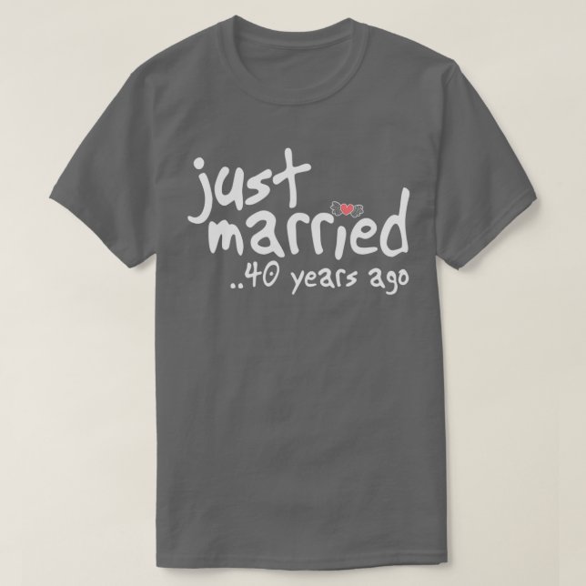 40th Wedding Anniversary Gifts Just Married 40 Yea T-Shirt (Design vorne)
