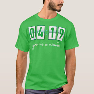 419 geben Sie mir eine Minute T-Shirt