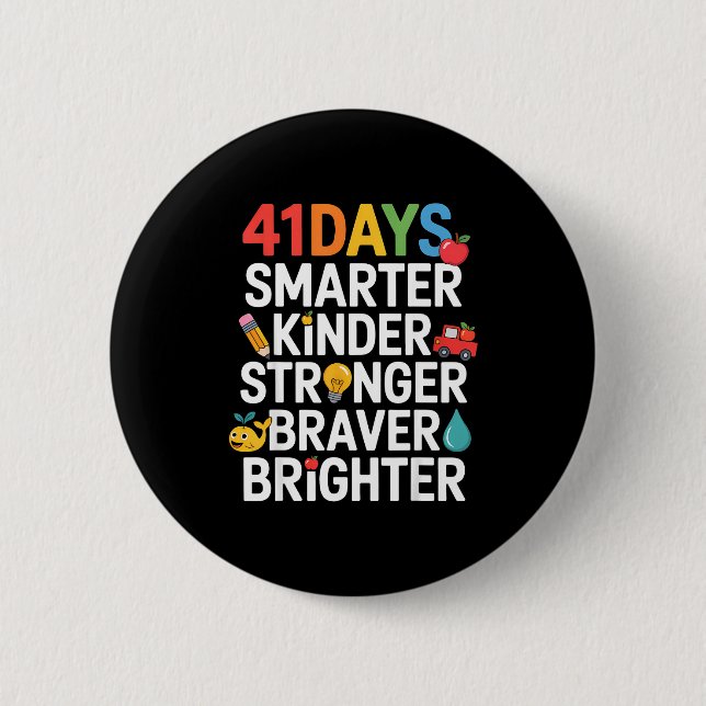 41 Days Smarter Kinder Stronger Braver Brighter  Button (Vorderseite)