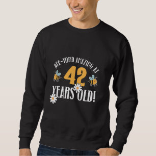 42. Geburtstag 42 Jahre alt Bee-Yond Phantastisch! Sweatshirt