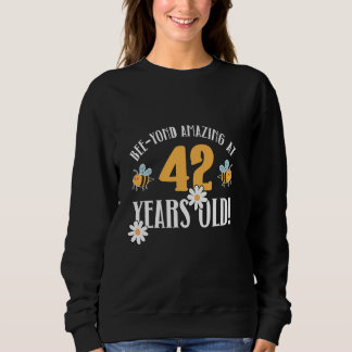42. Geburtstag 42 Jahre alt Bee-Yond Phantastisch! Sweatshirt
