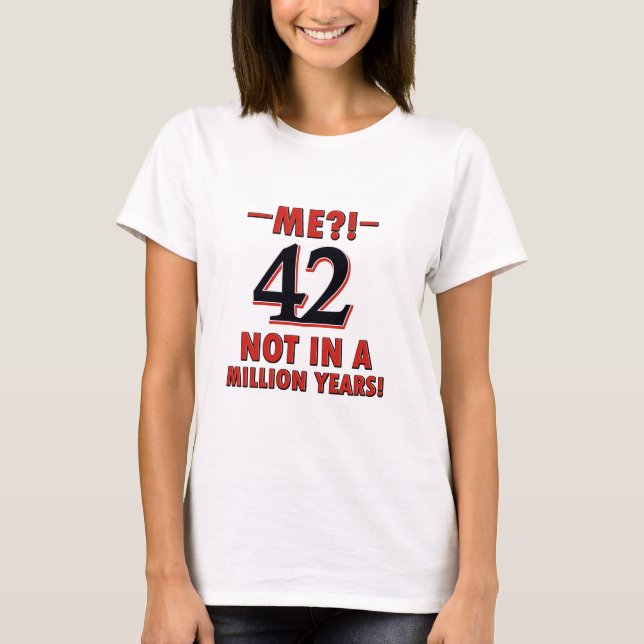 42 Geburtstagsentwürfe T-Shirt (Vorderseite)