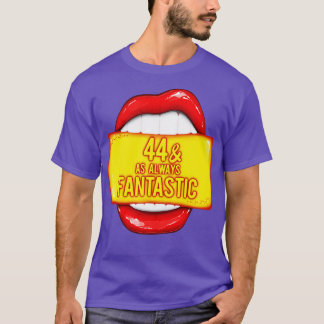 44. Geburtstagsfrauen 44 Wie immer fantastische Re T-Shirt