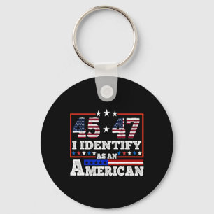 45 47 Ich identifiziere mich als Amerikaner Trump Schlüsselanhänger