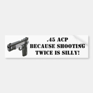 .45 ACP - Weil zweimal schießen albern ist! Autoaufkleber