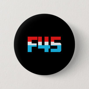 45! Funny Minimalistisch Anti-trump F45 Graphic Button