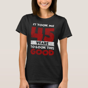 45 Jahre alt hat mich zum 45. Geburtstag gut ausse T-Shirt
