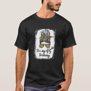 45 Jahre alt Messy Bun ist mein 45. Geburtstag T-Shirt