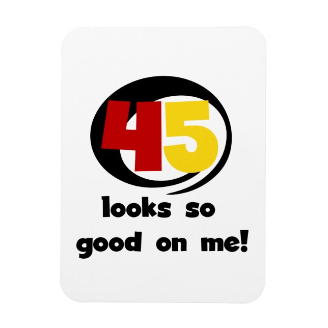 45 sieht mir so gut aus wie Shirts und Geschenke Magnet (Vertikal)