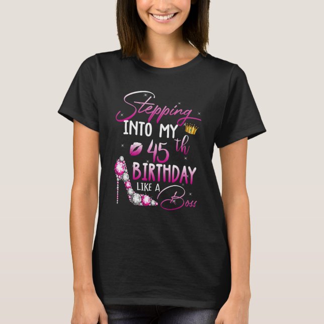 45 und fabelhafte High Heels Stepping in My 45 th  T-Shirt (Vorderseite)