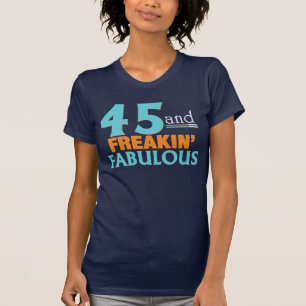 45 und FREAKIN FABELHAFTES GEBURTSTAGS-T-SHIRT T-Shirt