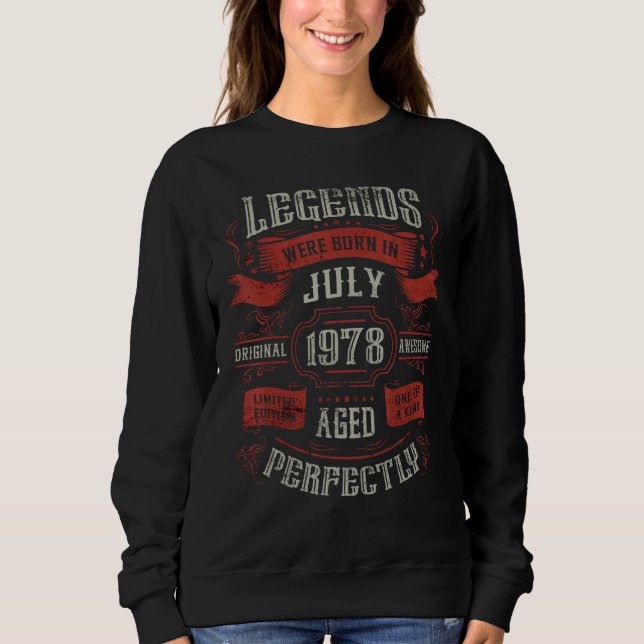 45th Birthday Legends were born in July 1978 Sweatshirt (Vorderseite)