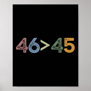 46 > 45 46 größer als 45 Präsident Joe Biden Poster