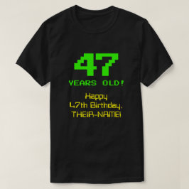 47. Geburtstag: Spaß, 8-Bit-Look, Nerdy / Geeky "4 T-Shirt