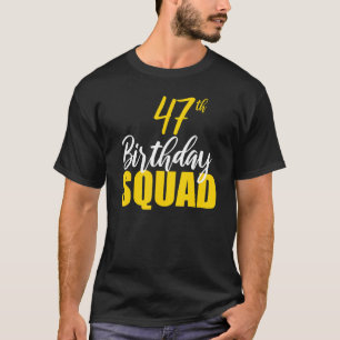 47. Happy Birthday Squad Party Bday Family Group T-Shirt