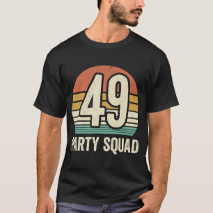 49 Geburtstag 49 Party Crew Squad 49. Bday Group B T-Shirt