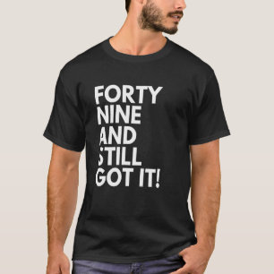 49 Jahre alt und immer noch Got 49. Geburtstag T-Shirt