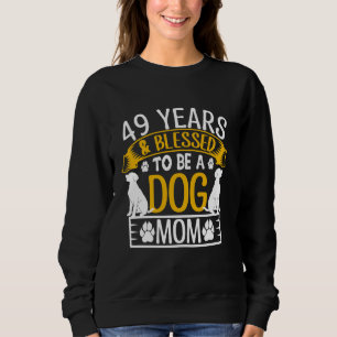 49 Jahre und Hundemama! 49 Jahre alte Hundemama Ge Sweatshirt
