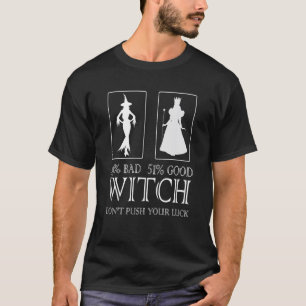 49 Schlechte 51 Gute Hexe Drück dein Glück nicht Z T-Shirt