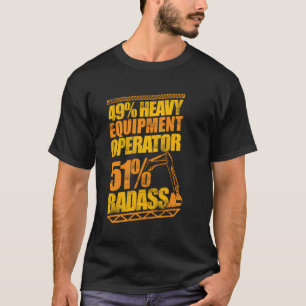 49 Schwermaschinenbetreiber 51 Badasbagger T-Shirt