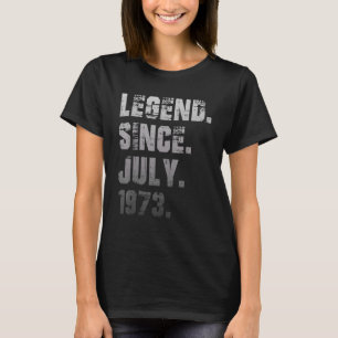 49th Birthday 49 Years Old Legend Since July 1973 T-Shirt