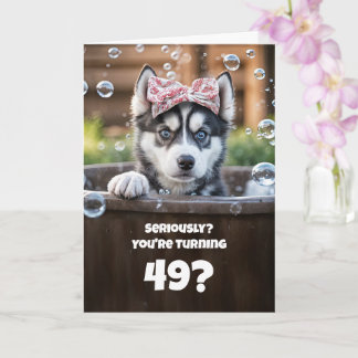 49th Birthday Cute and Funny Husky Bubble Bath Karte