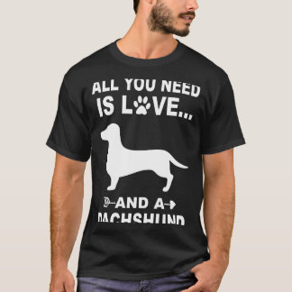 4 Alles was Sie brauchen ist Liebe und eine Dackel T-Shirt