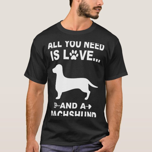 4 Alles was Sie brauchen ist Liebe und eine Dackel T-Shirt (Vorderseite)