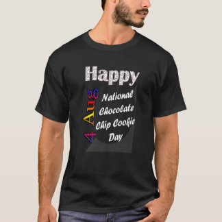 4. Aug National Chocolate Chip Cookie Day T Spaß T-Shirt