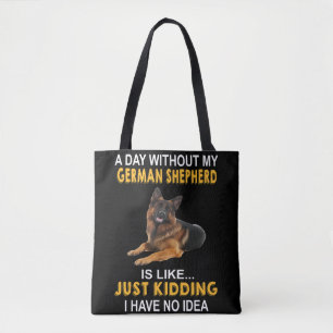 4 Ein Tag ohne meinen deutschen Schäferhund ist wi Tasche