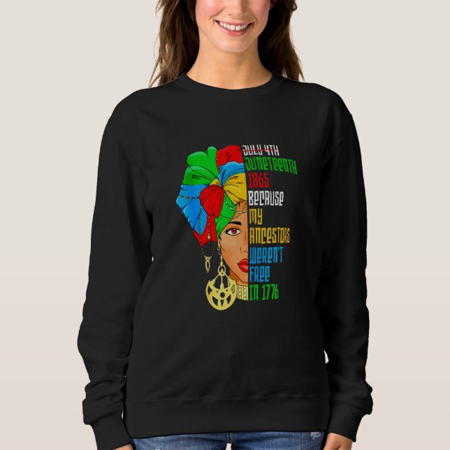4. Juli 1865, weil meine Vorfahren nicht frei ware Sweatshirt (Vorderseite)