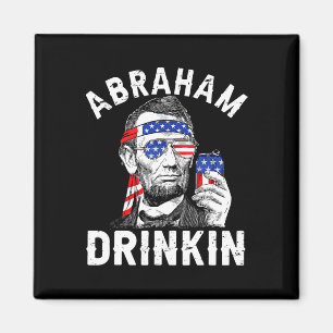4. Juli Abraham Drinking Merica Abe Lincoln Be Magnet