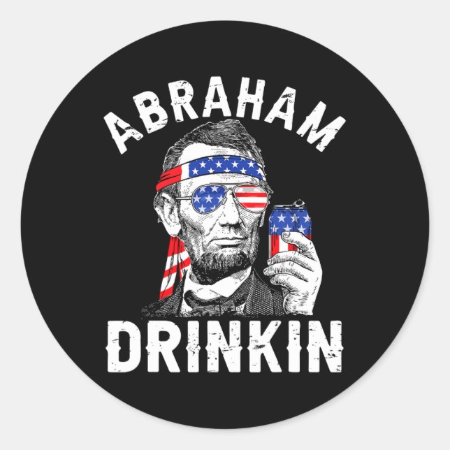 4. Juli Abraham Drinking Merica Abe Lincoln Be Runder Aufkleber (Vorderseite)