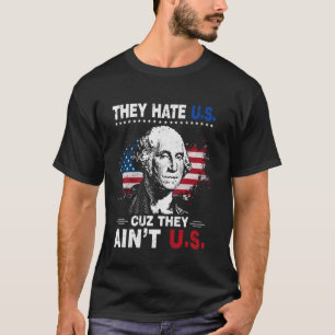 4. Juli Amerikanische Flagge sie hassen uns Cuz si T-Shirt
