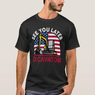4. Juli Bau sehen Sie Später Bagger Todd T-Shirt