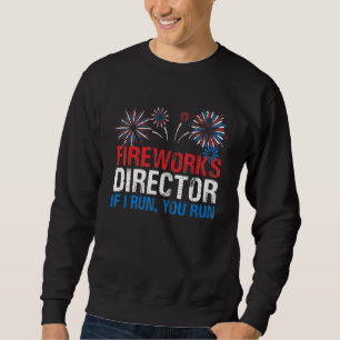 4. Juli Feuerwerk Direktor, wenn ich Sie laufen la Sweatshirt