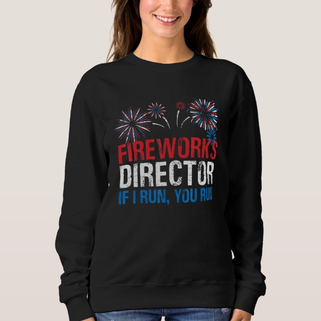 4. Juli Feuerwerk Direktor, wenn ich Sie laufen la Sweatshirt (Vorderseite)