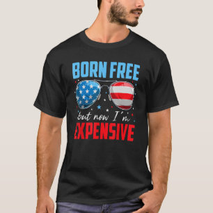 4. Juli Geboren kostenlos, aber jetzt bin ich teue T-Shirt