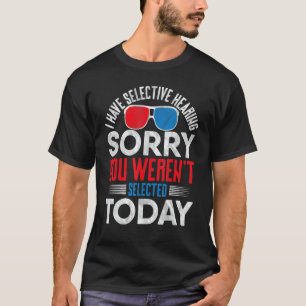 4. Juli-Outfits Frauen Ich habe selektives Gehör T-Shirt