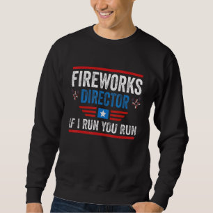 4. Juli Patriotic Feuerwerk Direktor, wenn ich füh Sweatshirt