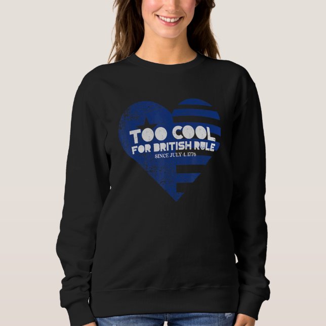 4. Juli zu Cool für Britische Flagge Patriot Sweatshirt (Vorderseite)