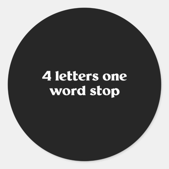 4 Letters One Word Stop Funny Gag  Runder Aufkleber (Vorderseite)