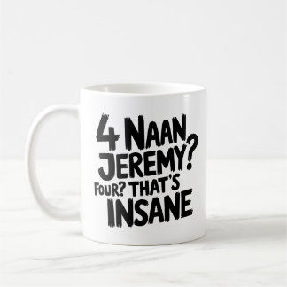 4 Naan Jeremy Four, das ist verrückt, lustig Peep Kaffeetasse
