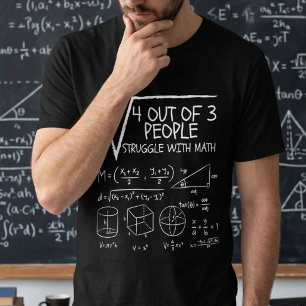 4 von 3 Personen haben Schwierigkeiten mit Mathema T-Shirt