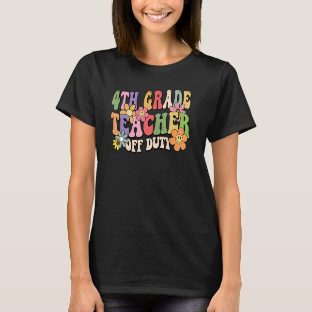 4th Grade Teacher Off Duty Last Day Of School Summ T-Shirt (Vorderseite)
