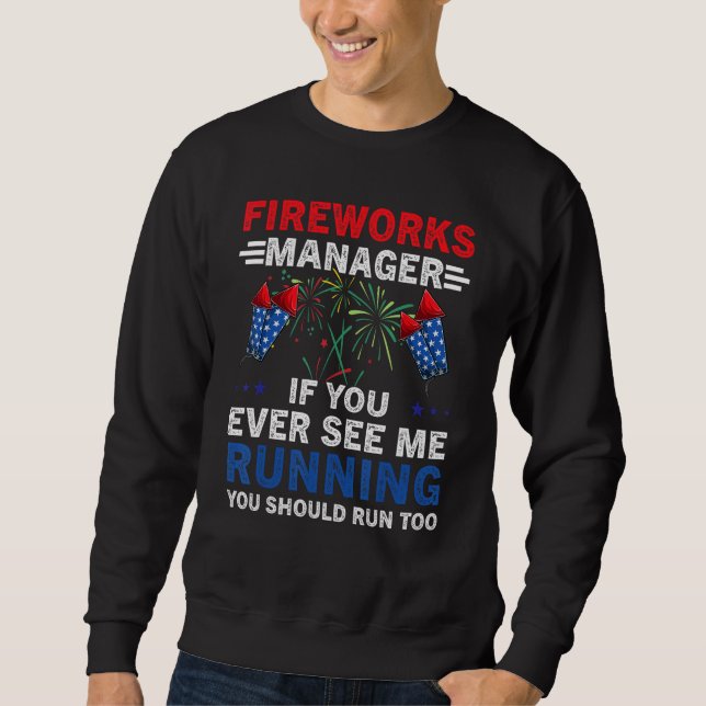 4th of July Firework Manager If I Run You Run USA Sweatshirt (Vorderseite)
