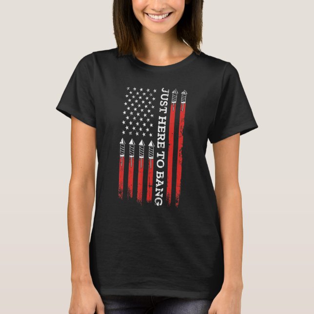 4th Of July Fireworks With USA Flag And Just Here  T-Shirt (Vorderseite)